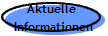 Aktuelle 
Informationen