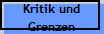 Kritik und
Grenzen